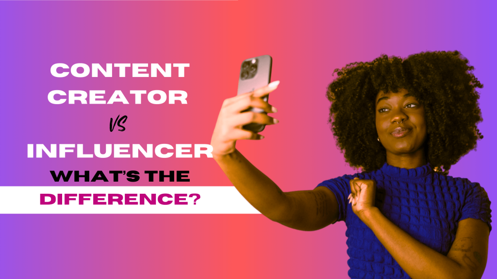 Content Creators & Influencers: 4 Game-Changing Differences You Should Know